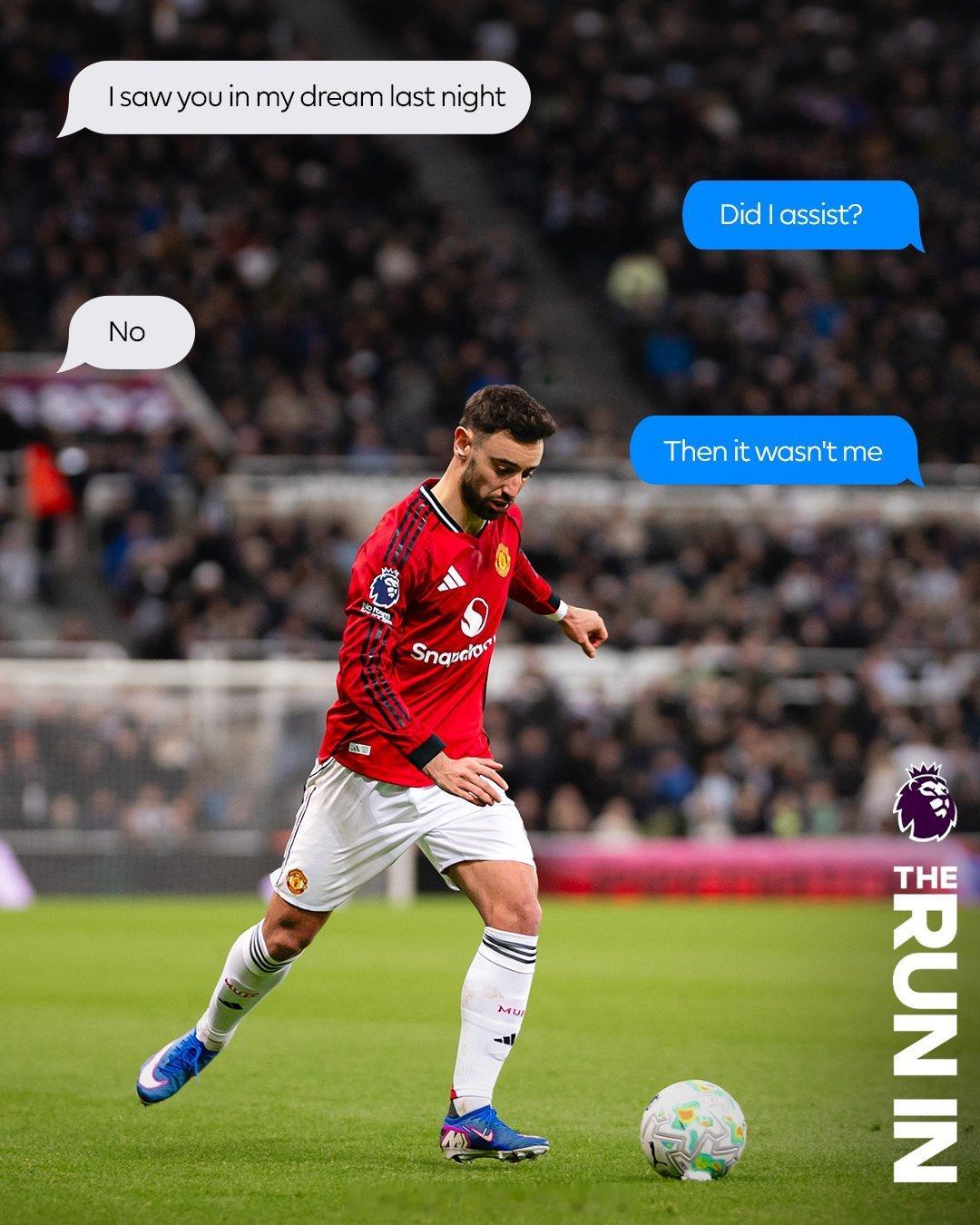 - 我昨晚梦见你了布鲁诺：我助攻了吗？- 没有布鲁诺：那你梦见的不是我