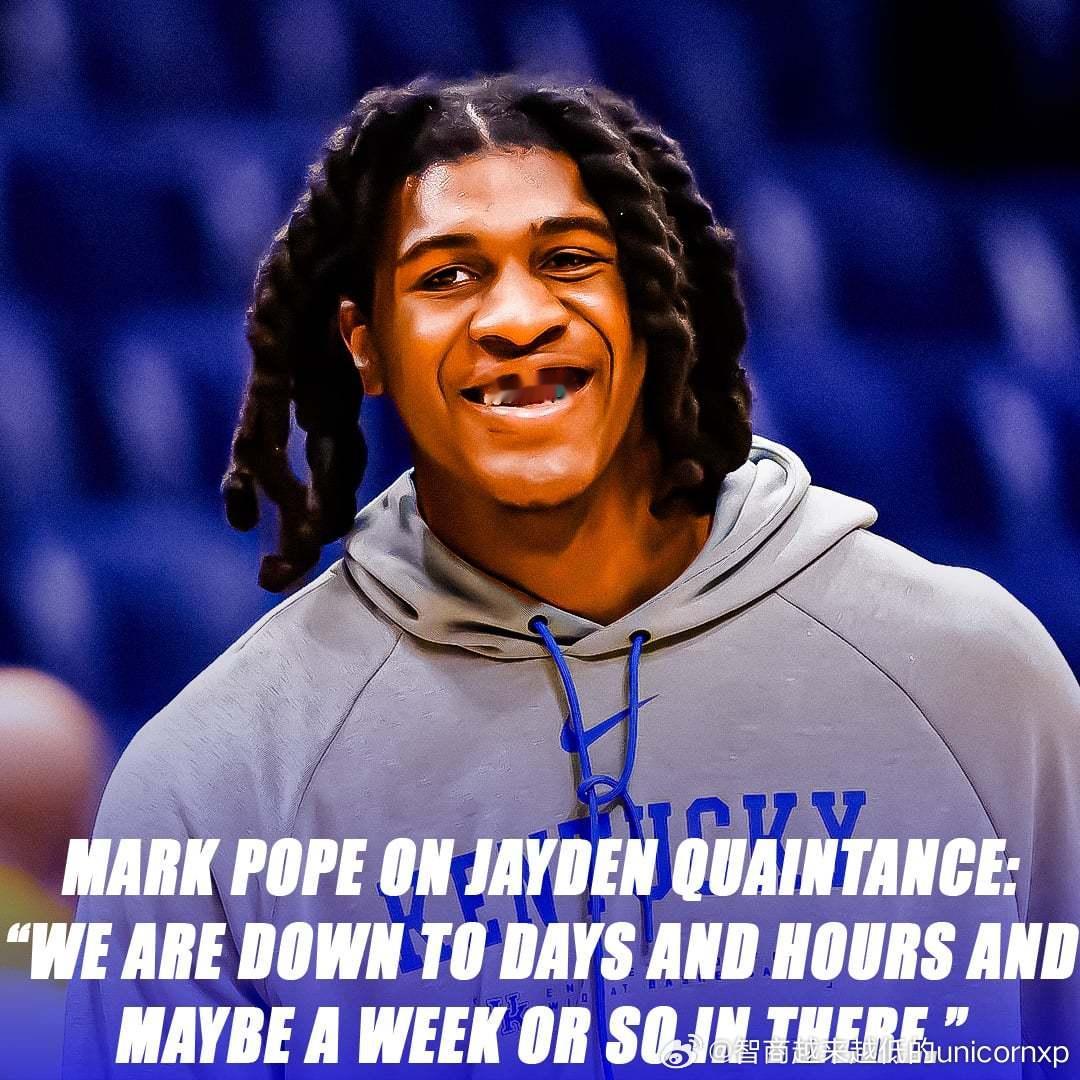 肯塔基主帅Mark Pope透露Jayden Quaintance复出倒计时，他