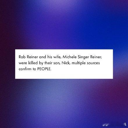 ？！据多位消息人士向《People》透露，罗伯·莱纳夫妇被其儿子尼克·莱纳所杀。