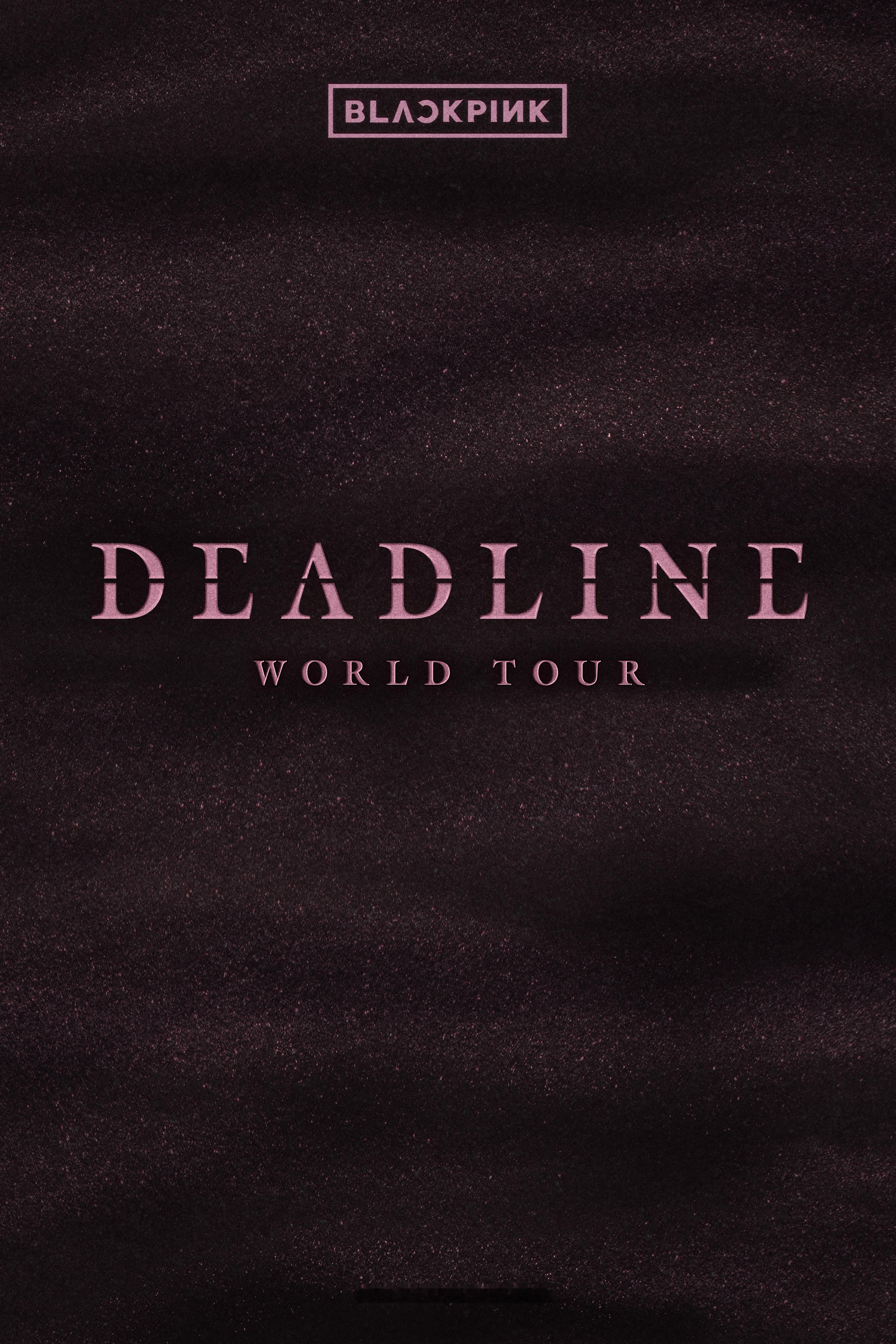 BLACKPINK巡演title公开BLACKPINK世巡主题Deadline 