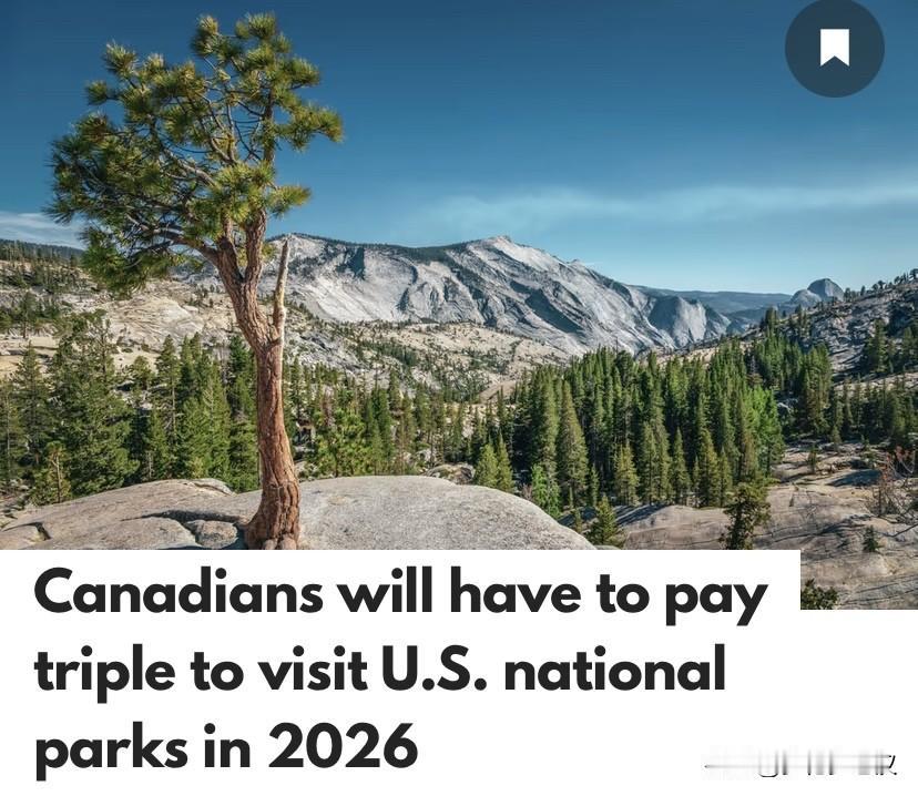 下周开始，加拿大人游览美国国家公园将需支付3倍的费用！

据加拿大媒体报道，20