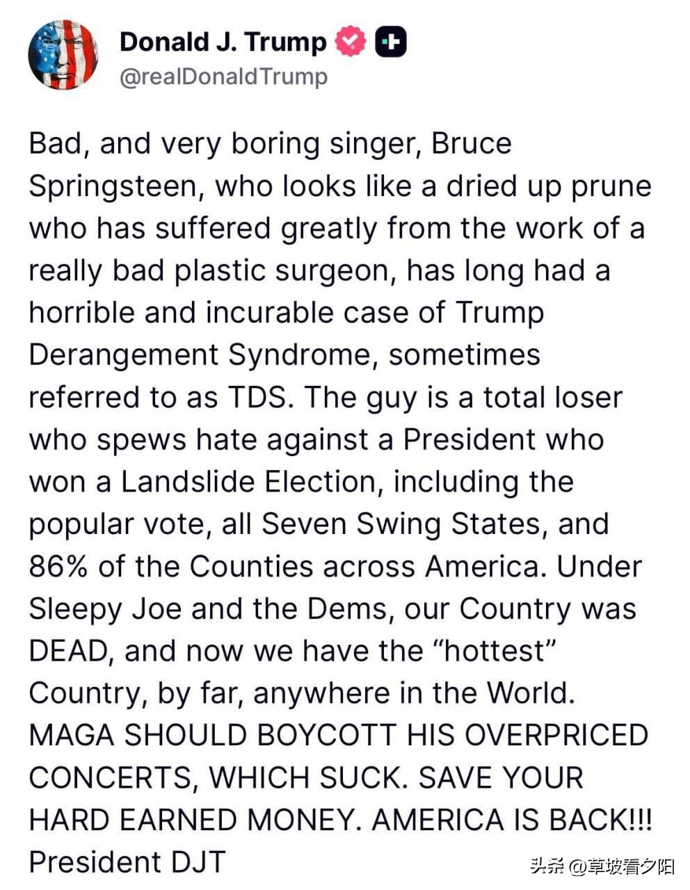 特朗普一大早直接开喷美国传奇歌手布鲁斯·斯普林斯汀，用词狠到没边：
说他是“差劲