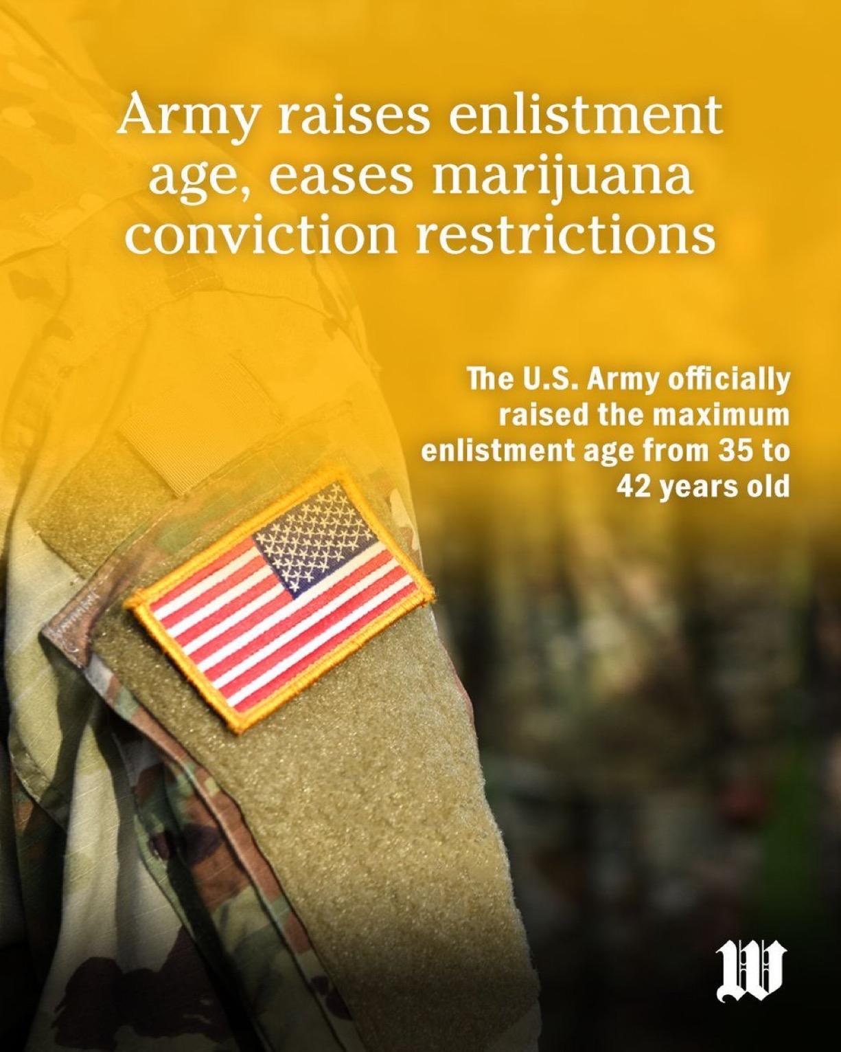 美国陆军提高入伍年龄，放宽大麻定罪限制。
美国陆军正式将最大入伍年龄从35岁提升