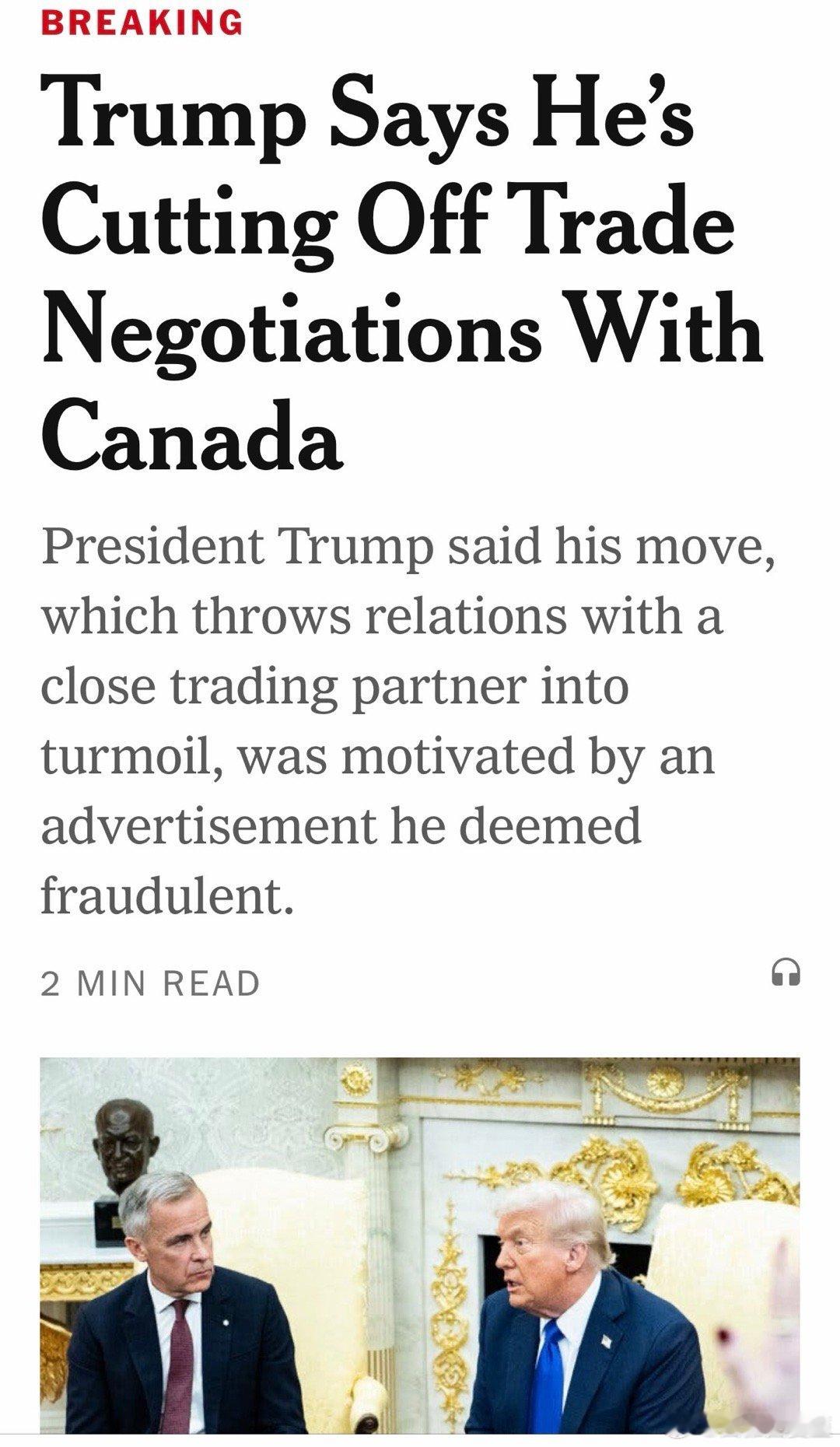 Trump宣布：终止与加拿大的一切贸易谈判起因：加拿大计划在美国做广告，向民众宣