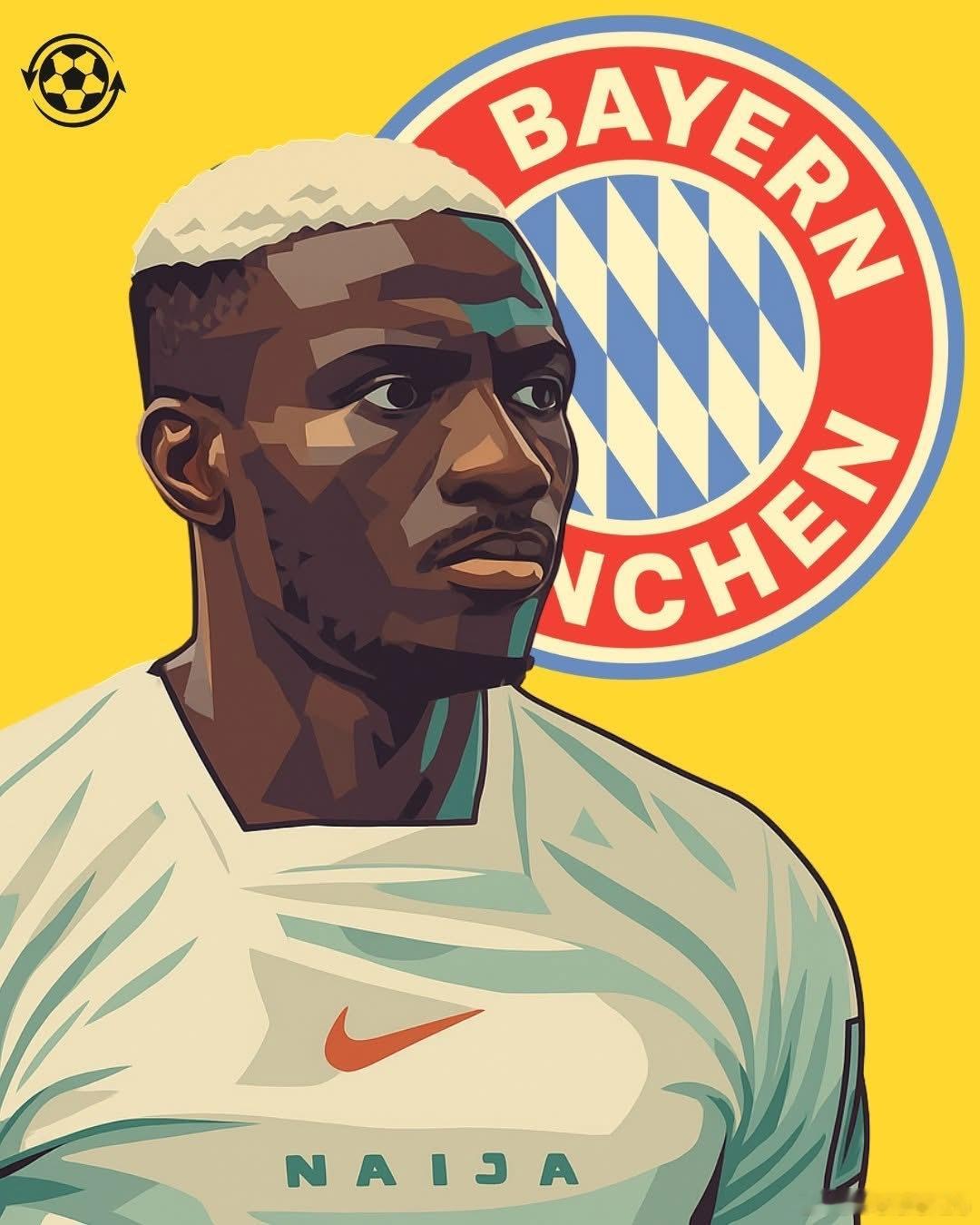 🚨維克托·奧斯梅恩已被英格蘭經紀人提交給拜仁慕尼黑。加拉塔沙雷對尼日利亞前鋒離