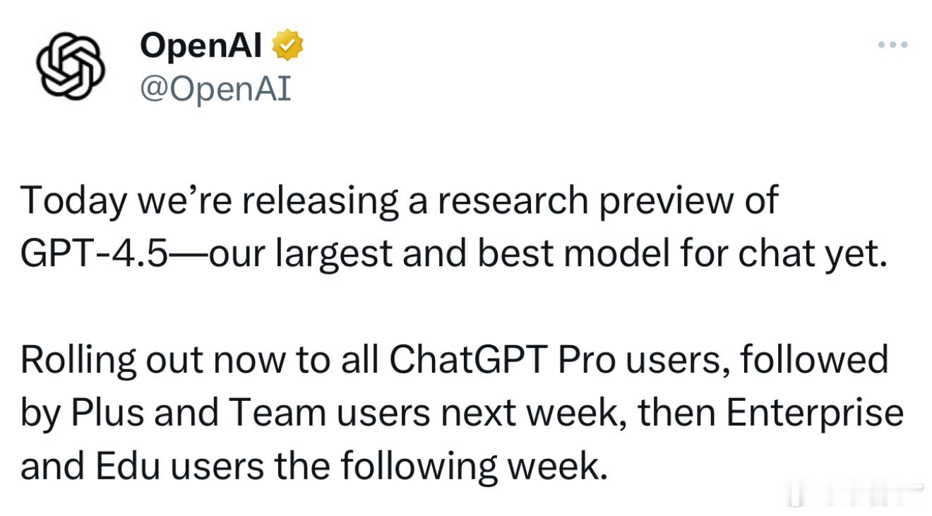 OpenAI 发布了 GPT-4.5 模型的研究预览版，是该司迄今为止最强大、最