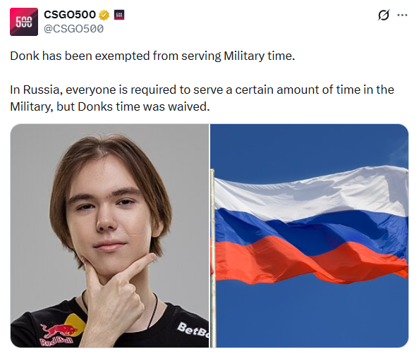 外媒CSGO500爆料，donk已被俄罗斯政府免除兵役。按理说在俄罗斯，所有适龄