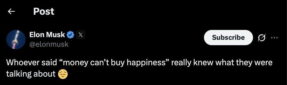 马斯克：“那些说“金钱买不到幸福”的人，可真是说到点子上了

他这是咋了 ​​​