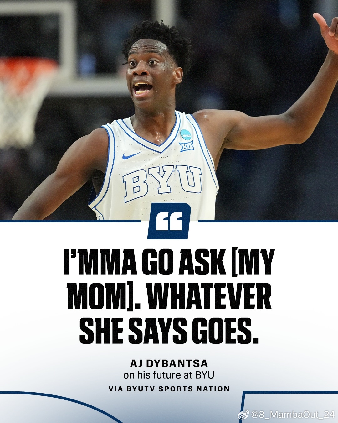 AJ·迪班萨谈及自己在杨百翰大学的未来时表示："我会去问我妈妈。她说什么就是什么