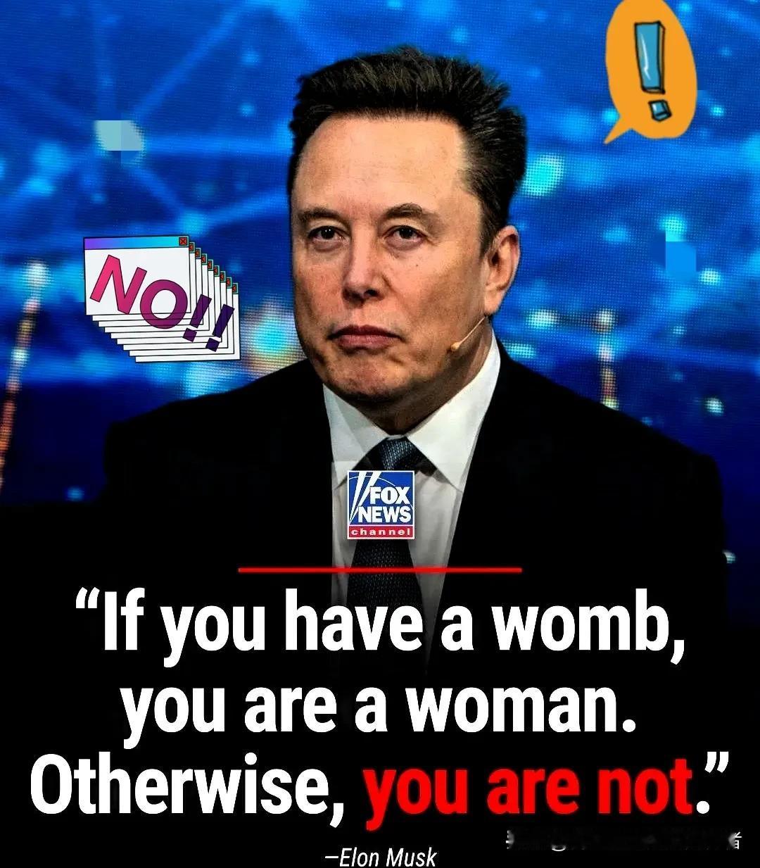 地球首富马斯克，
在社交平台上丢下一句硬核定义——
“有子宫的才是女人，没有的，
