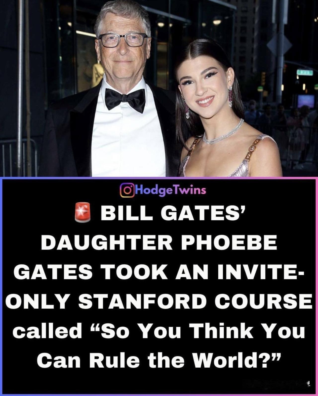 史坦福的秘密課程📖
Phoebe Gates, daughter of Bil