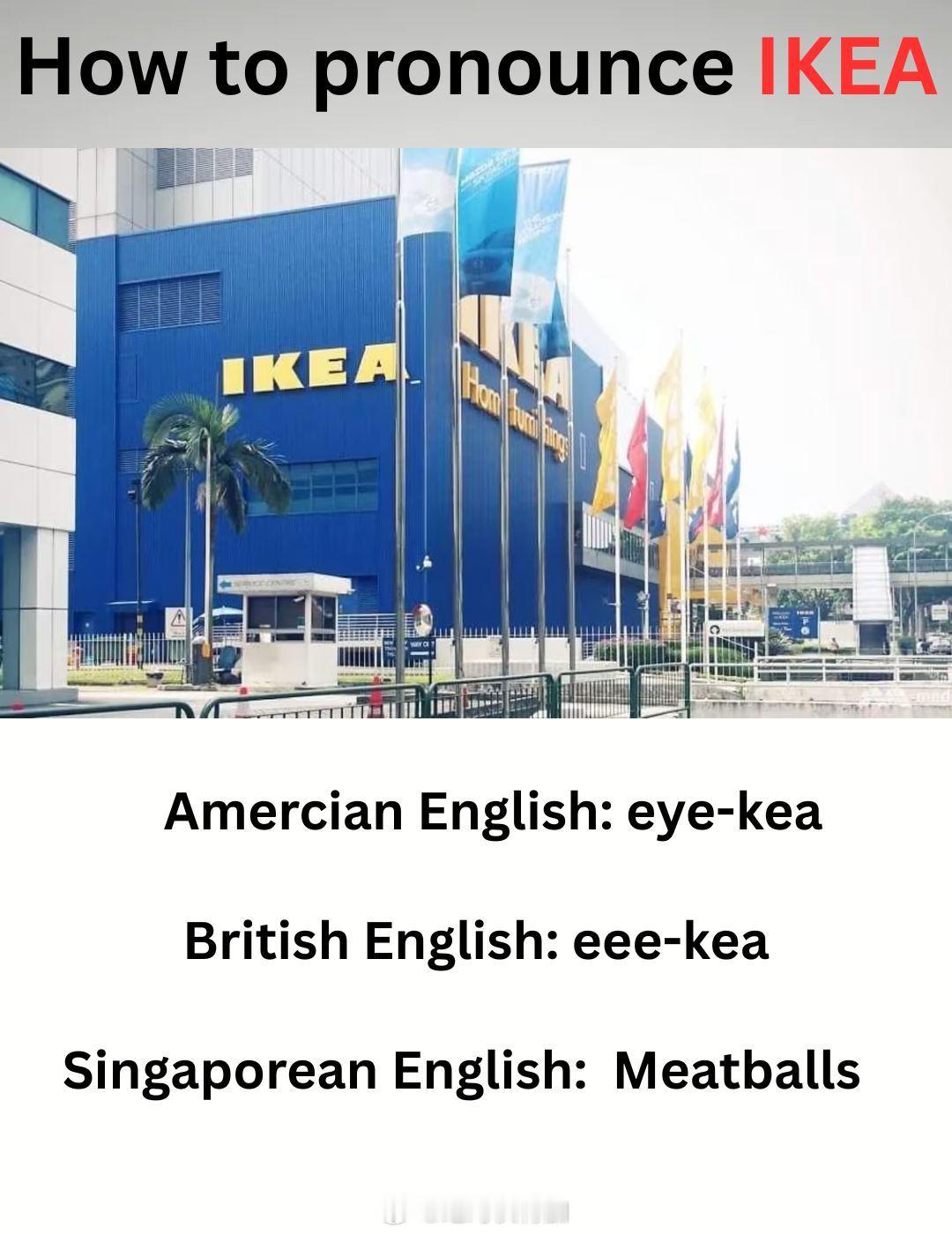 IKEA 宜家名字在各国的发音，新加坡你是认真的么？之前讨论过这个发音的问题  