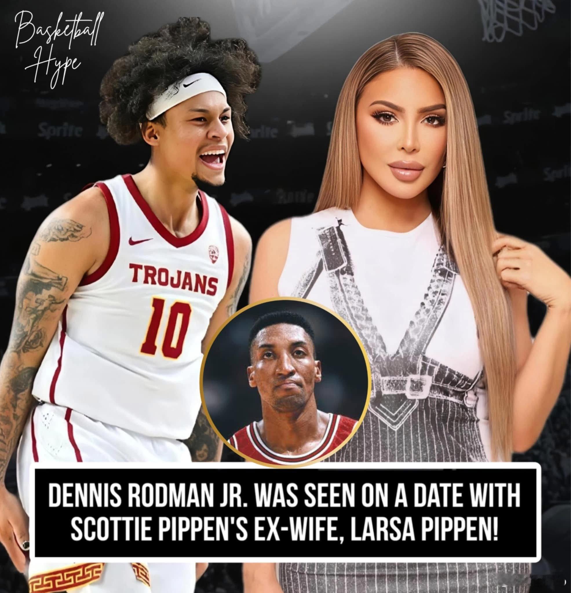 小丹尼斯·罗德曼（Dennis Rodman Jr.）被曝与斯科蒂·皮蓬的前妻拉