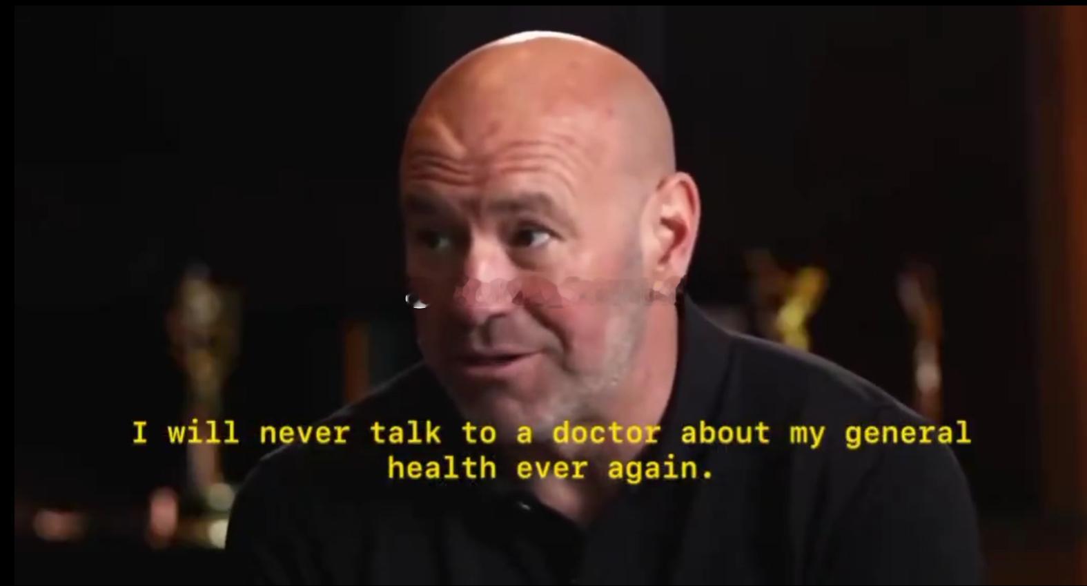 “一言九鼎”白大拿（Dana White）说，他绝不会为了自己的常规健康问题去看