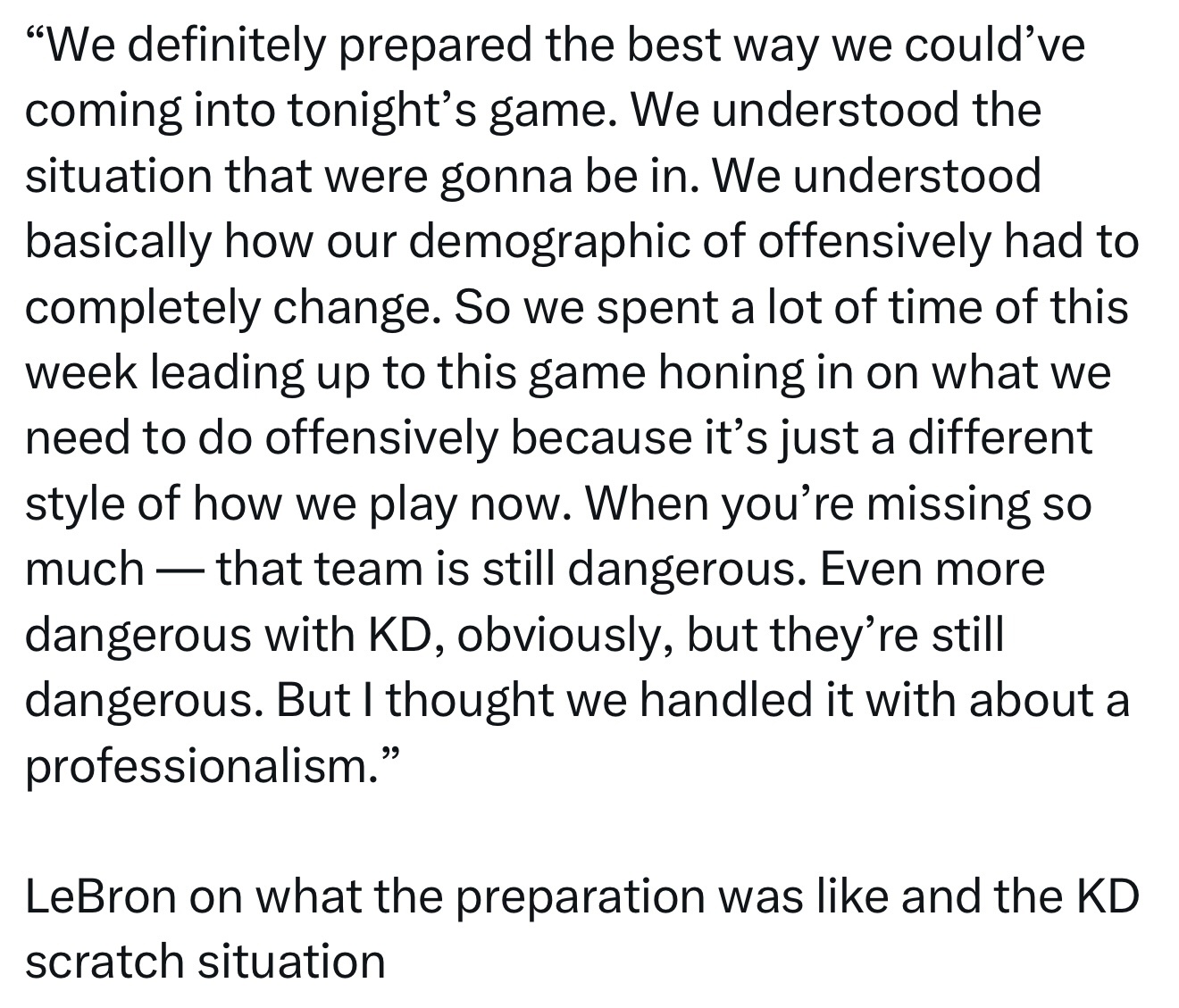 詹姆斯谈到球队的备战情况以及杜兰特缺阵的影响：“我们为今晚的比赛确实做了最充分的
