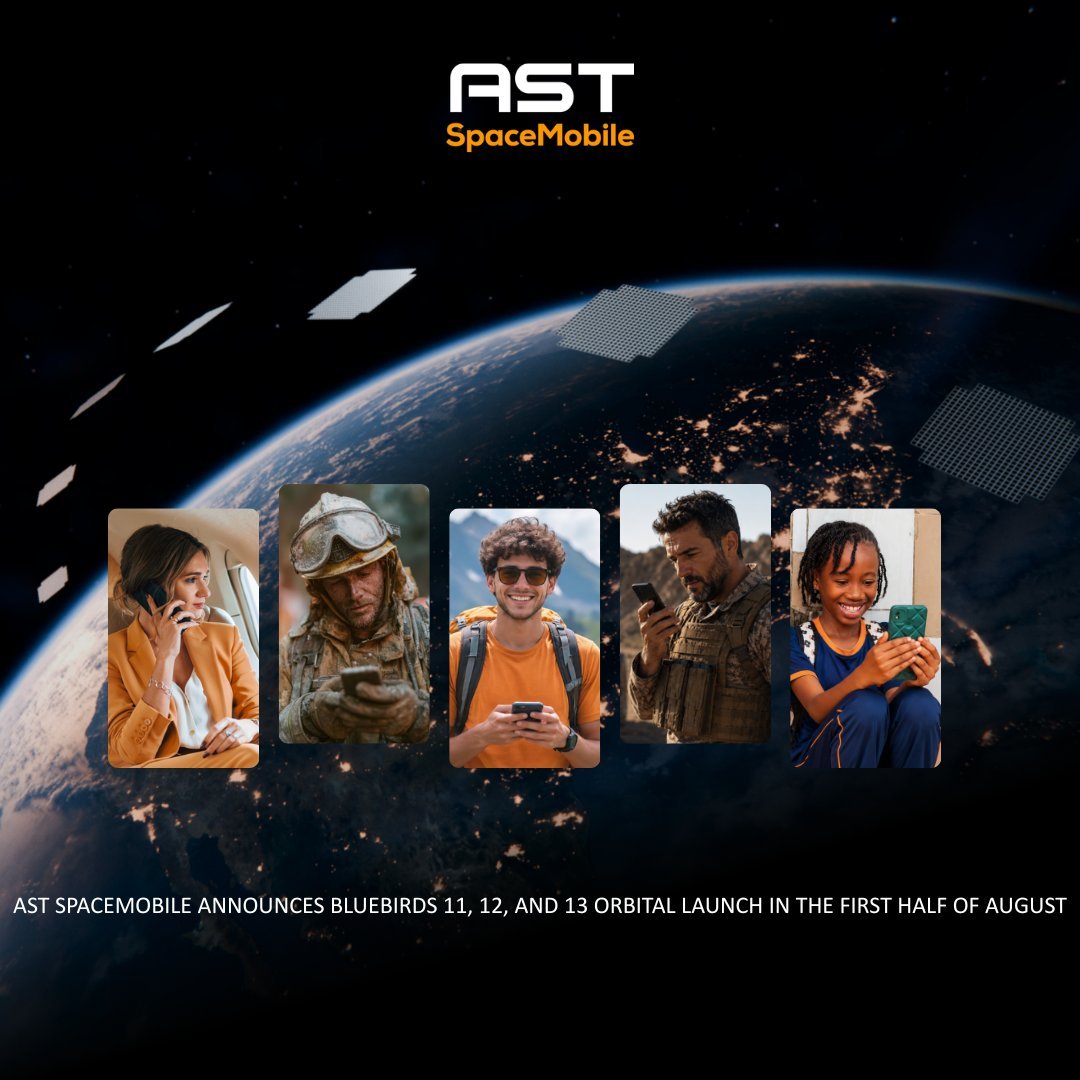 【AST SpaceMobile宣布8月上半月发射蓝鸟11、12和13号卫星，加