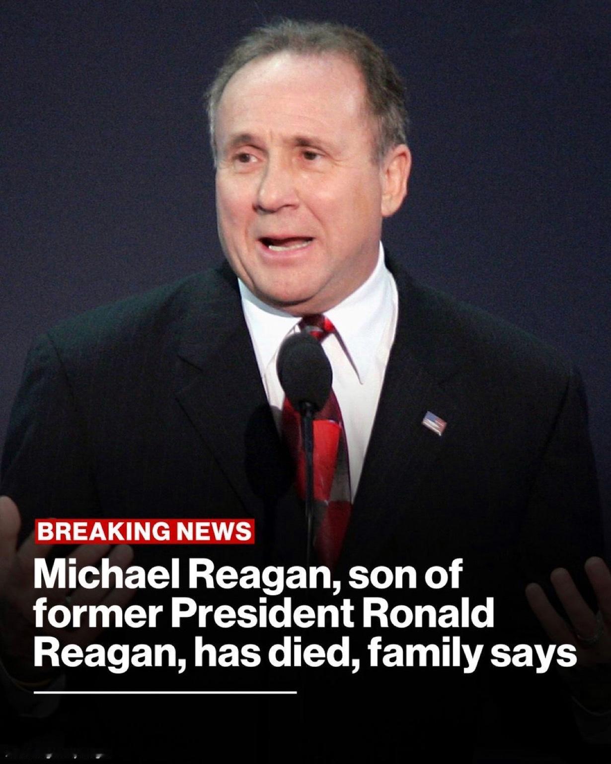 美国前总统罗纳德·里根之子迈克尔·里根Michael Reagan去世，其家人宣