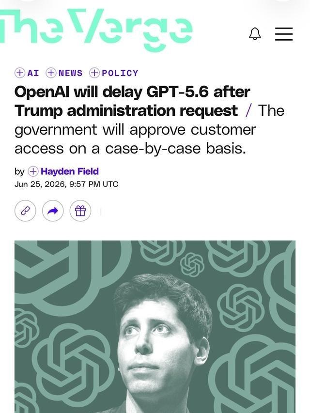 多家媒体确认，特朗普政府已要求 OpenAI 不要一次性全面发布下一代模型 GP