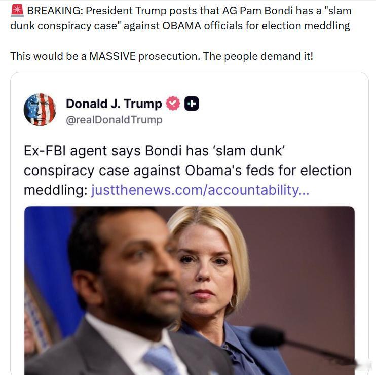 特朗普总统发帖表示，司法部长帕姆·邦迪已经掌握了一起针对奥巴马政府官员涉嫌干预选