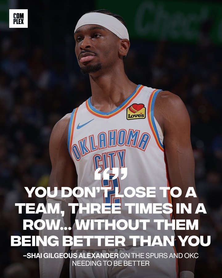 亚历山大：“你不会连续三次输给一支球队……除非他们确实比你更强。”马刺三杀雷霆