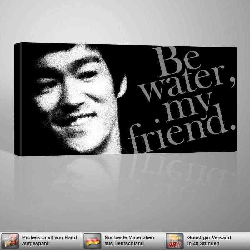 Be water, my friend
 
直译
 
像水一样吧，我的朋友。
 