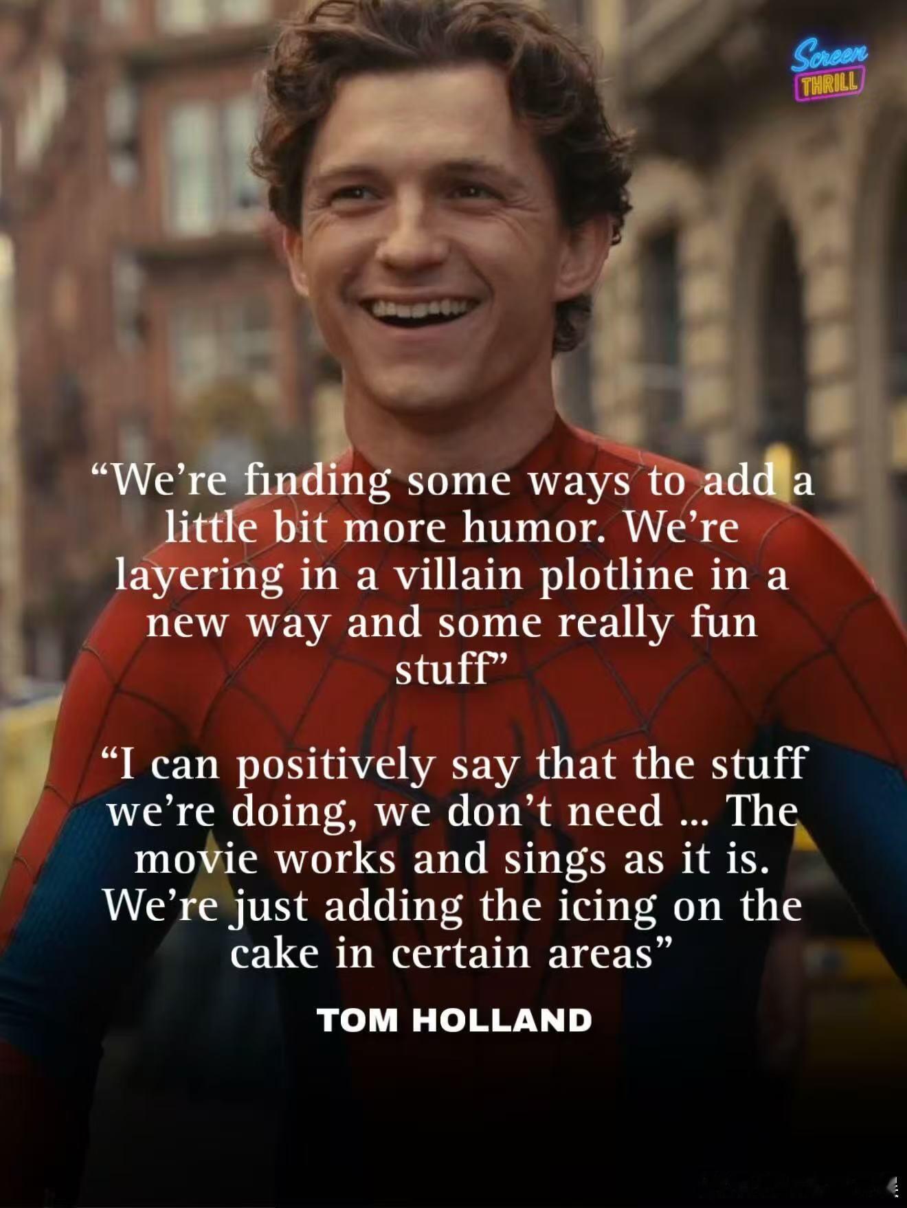 汤姆·霍兰德坦言影片现有版本已完整出色，补拍只是锦上添花，好期待补拍后的正片我在