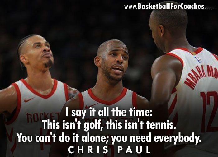 我总说：这不是高尔夫，也不是网球。一个人赢不了，你需要所有人。——克里斯·保罗我