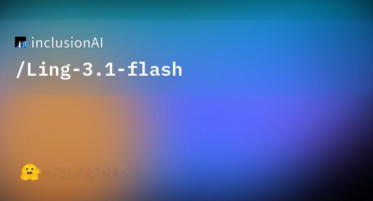 SGLang第一时间宣布为蚂蚁集团旗下Ant Ling团队的 Ling-3.1-