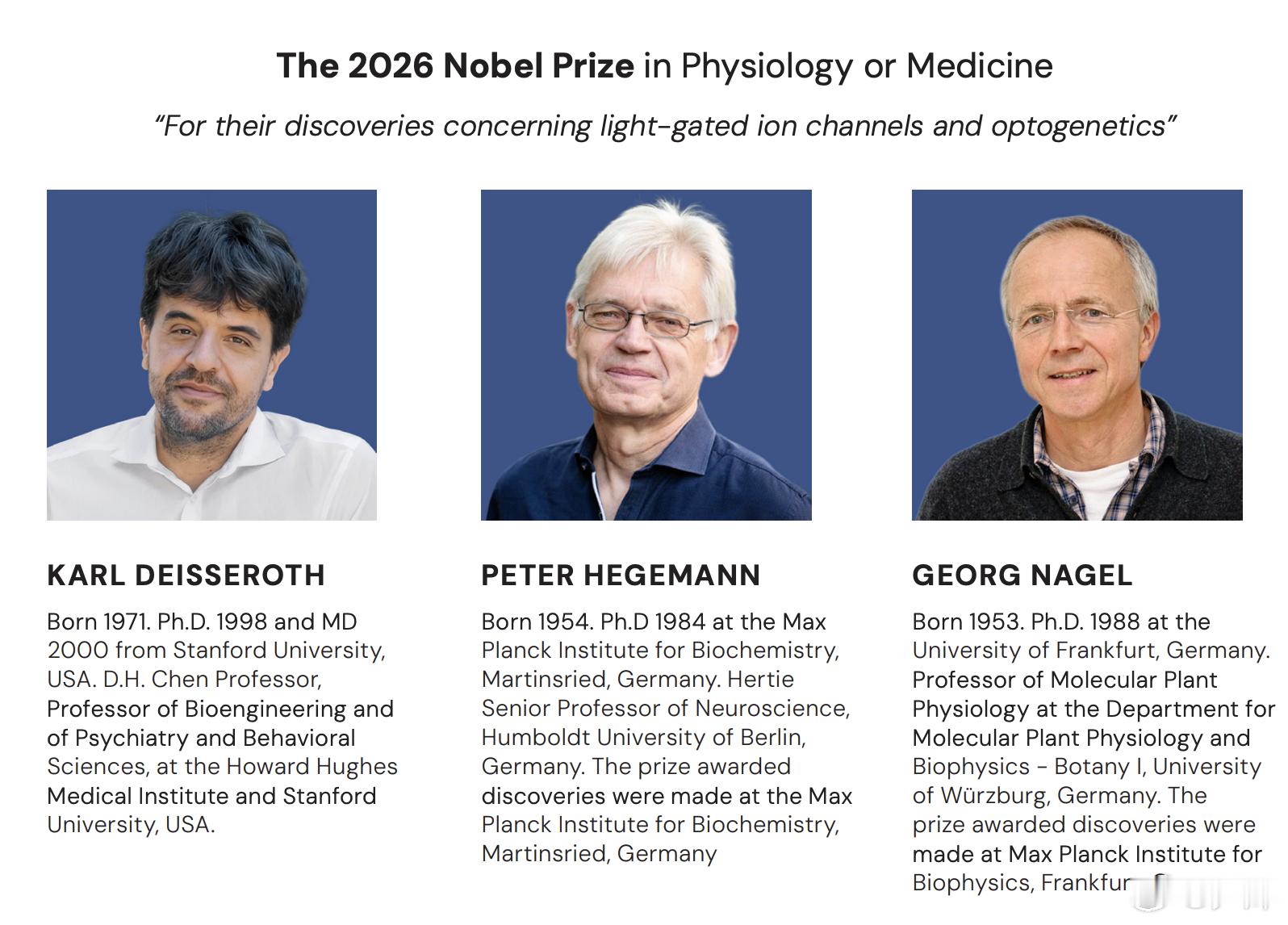 光，点亮今天的诺奖。2026年诺贝尔生理学或医学奖公布！

2026 年诺贝尔生理学或医学奖，颁给了一件挺浪漫的事。三位科学家——卡尔·代塞尔罗斯（Karl Deisseroth）、彼得·黑格曼（Peter Hegemann）、格奥尔格·纳格尔（Georg Nagel）——因为"在光控离子通道和光遗传学方面的发现"，共同分享这份荣誉。 ​