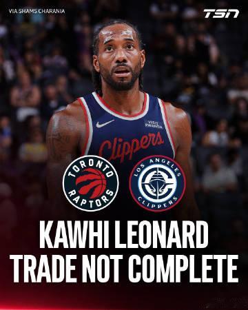 由于此前NBA对快船的调查尚未完成，快船与猛龙关于伦纳德的交易将暂停。