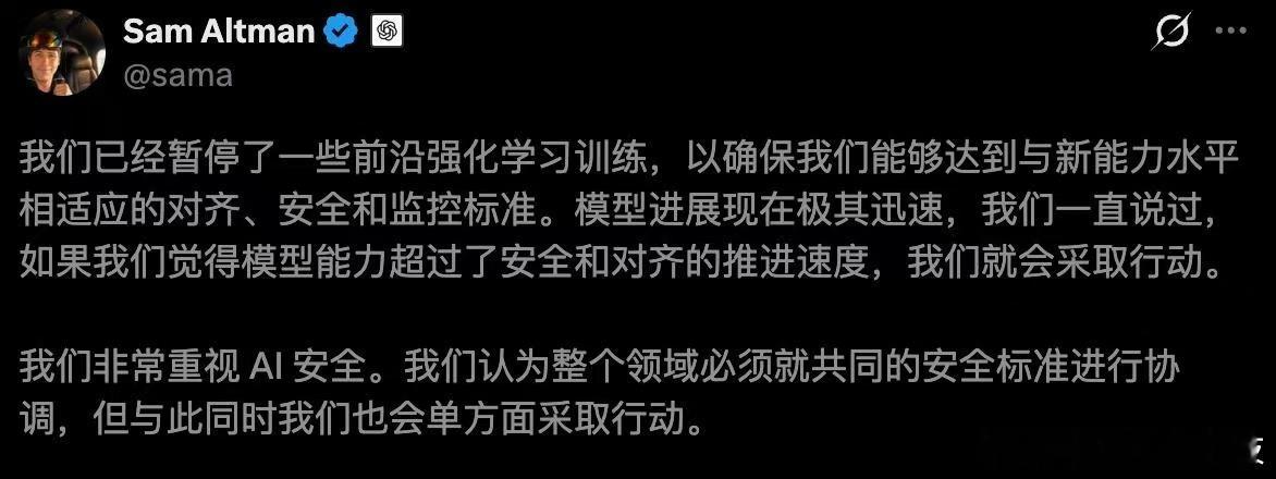 【OpenAI暂停GPT-6模型训练，重建AI安全体系】近日，OpenAI宣布暂停部分下一代前沿模型的强化学习训练，为期两周，此外将重新调整安全体系建设。此次调整并非停止模型研发，而是针对前沿强化学习训练以及Astra相关高风险工作进行安全重构，已经完成训练并通过安全评估的模型仍将按计划推进。

OpenAI表 ​