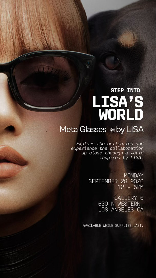還真是有快閃😏

走進LISA的世界

LISA Pop Up的Meta眼鏡🕶️

🗓️9月28日，下午12點至5點

📍洛杉磯6號畫廊 ​
