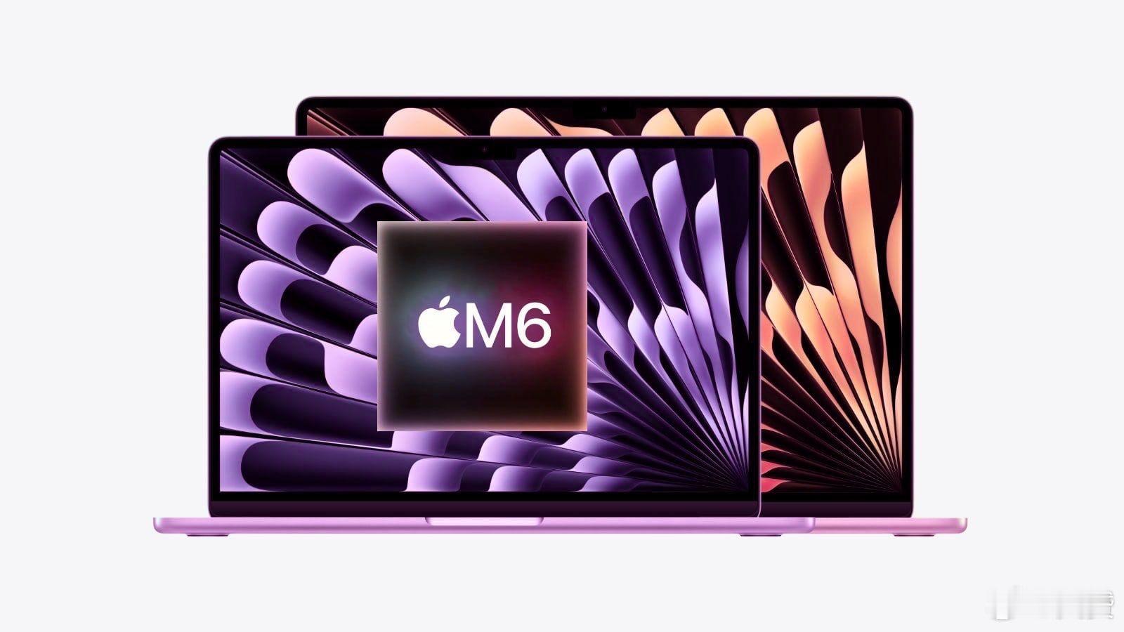 MacBook M6未来正在成形！

在 MacBook Air M5 发布之后，人们的注意力转向了2026年秋季即将发布的 MacBook Pro M6（触控OLED？）

MacBook Air M6 将于 2027年初发布。 ​