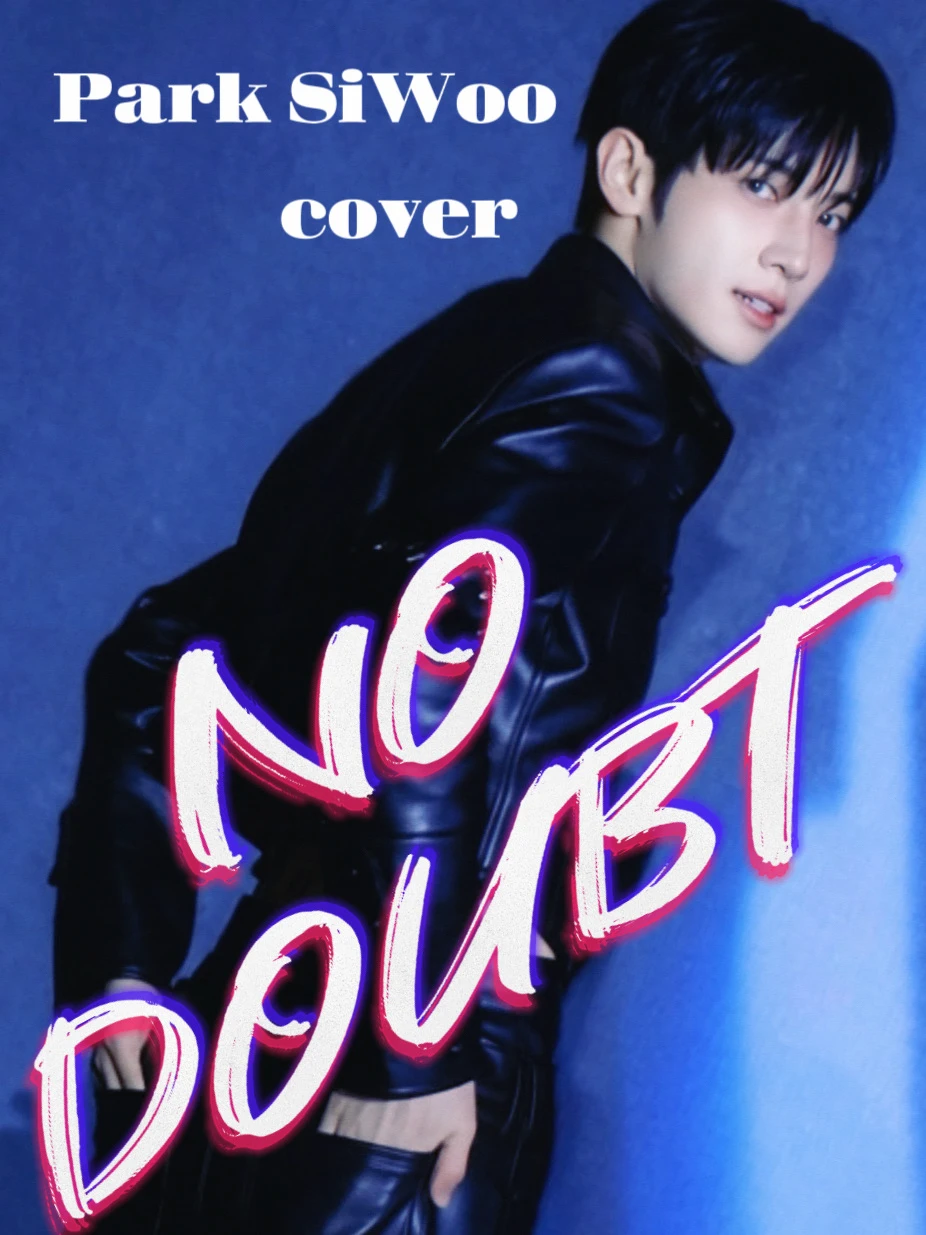 【朴时宇】cover’No Doubt’双机位4K精剪直拍