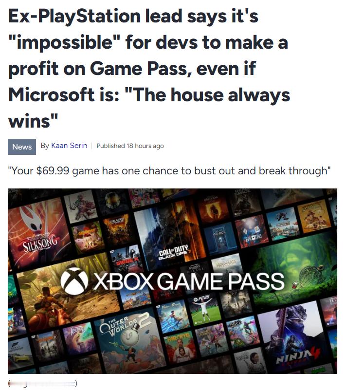 索尼前总裁称“开发者不可能通过Game Pass方式盈利”[哆啦A梦吃惊]

据外媒报道，前索尼SIE总裁 Shawn Layden 近日在接受播客节目采访时表示，他不认为Game Pass这种订阅制服务能为游戏开发者带来任何利润。他将这项服务比作赌场——庄家永远占优势，而在Xbox Game Pass中，庄家就是微软。 这也意味着 ​