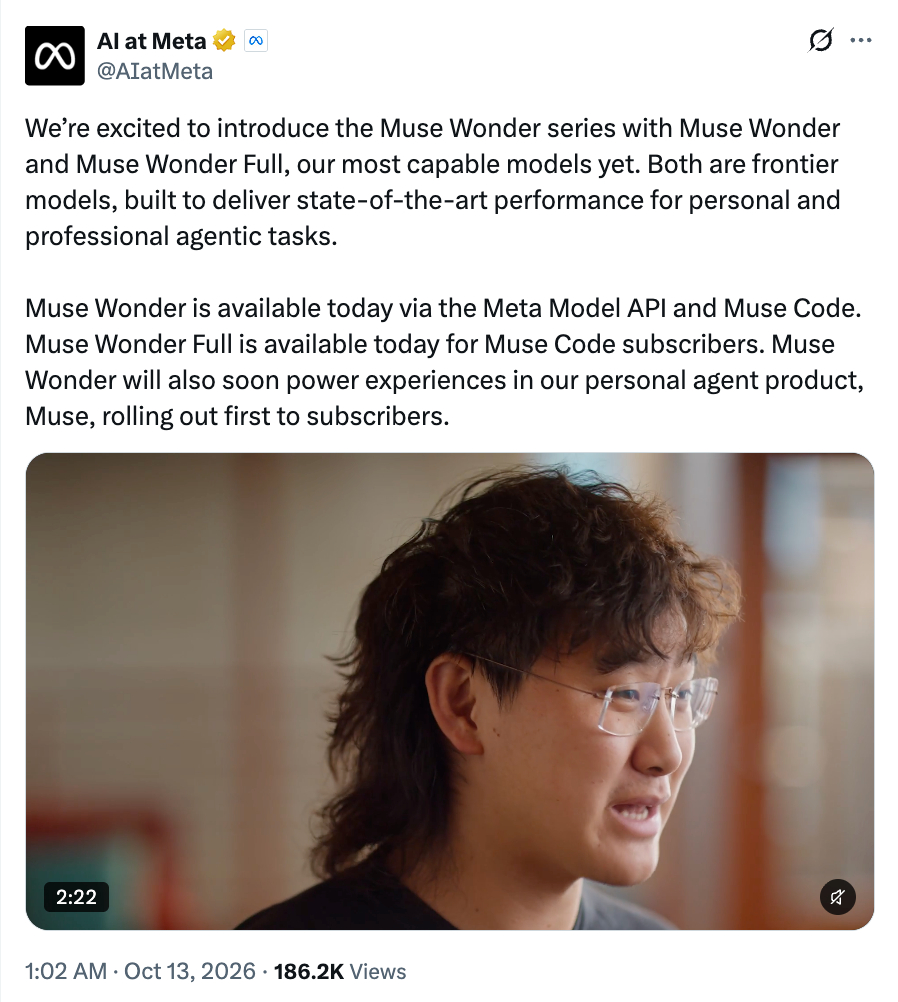 Meta 首款前沿模型：最强的那款不开放 API

10 月 12 日，Meta 超级智能实验室发布 Muse Wonder 和 Muse Wonder Full，称这是首批"前沿级"模型。

两款均 100 万 token 上下文，支持文本、图像、视频和音频输入，训练于俄亥俄州功率超 1 吉瓦的 Prometheus 集群，距上一代轻量模型 Muse Spark 1.3 约六 ​