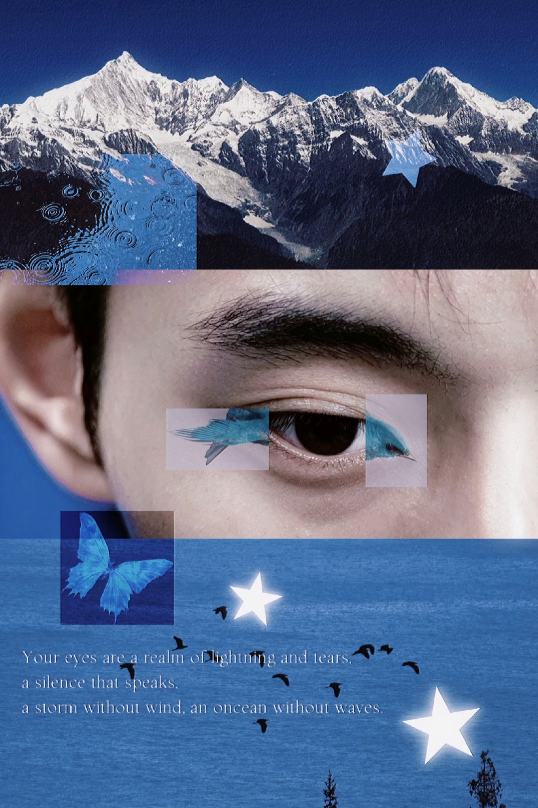 #张继科[超话]# 【拼贴作品】
你的眼眸是闪电和泪水的国度，
是会说话的沉寂，
是无风的暴雨，无浪的海洋。 ​