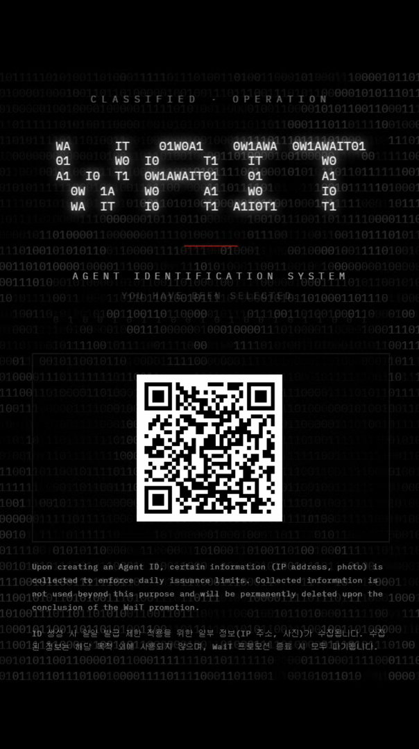 [CLASSIFIED FILE : OPERATION WAIT]
...
...
...
TEAM iii - Operation WaiT begins.
Scan to receive your Agent identity.
CLEARANCE STATUS: OPEN ​
