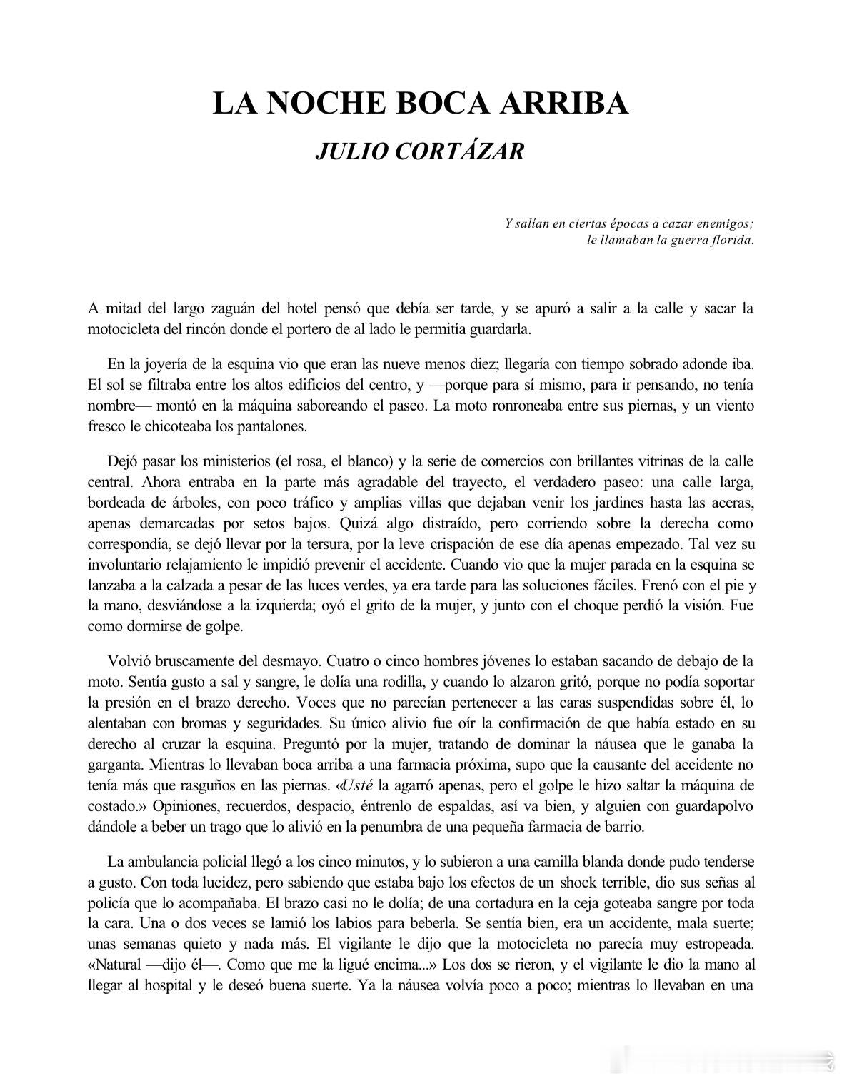 睡前故事。
阿根廷作家Cortazar的短篇小说La Noche Boca Arriba，一个骑摩托的“现代人”在车祸后住院，高烧中不断坠入阿兹特克“花之战”里被俘、被押上祭坛作人祭的噩梦，直到最后才发现，医院所在的现代文明才是他在祭坛上剜心临死前做的那场梦。

好奇搜了中文译名叫《夜，仰面朝天》，我并不能表 ​