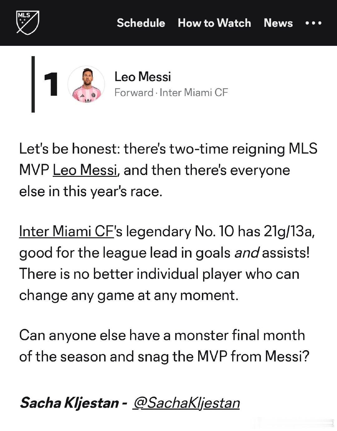 39歲的梅西在MLS Season Pass主持人的薩夏・克列斯坦（ Sacha Kljestan）的 MVP 戰力榜中排名第一。

克列斯坦指出，兩屆 MLS MVP 得主梅西依然是聯賽中獨一無二的存在，並極有希望挑戰歷史性的 MVP 三連霸。

#我們都愛梅西# [爱慕] ​