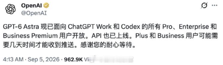 GPT-6 Astra已经正式面向ChatGPT Work以及Codex的Pro、Enterprise 和Business Premium用户同步开放，API接口也上线。

据说非常费 Token 呀。[泪奔]

#308_IO# ​