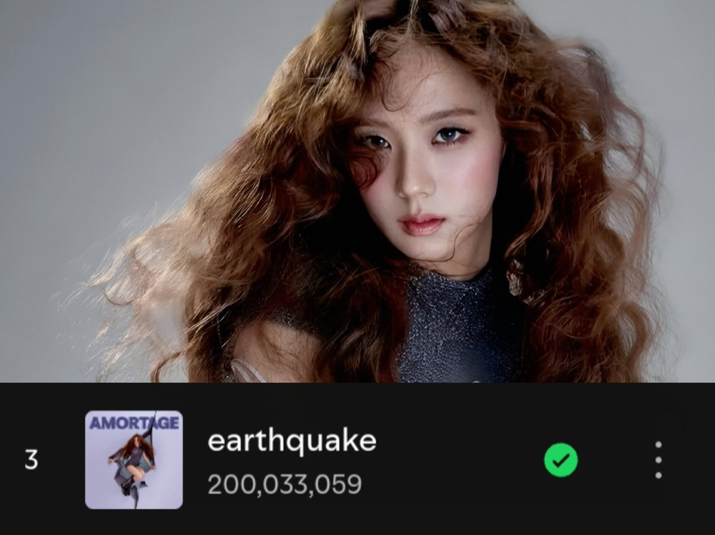 2026/09/15   #金智秀amortage# 相关一则

金智秀《Earthquake》Spotify流媒突破2亿
她第二首破2亿播放的单曲✅ ​