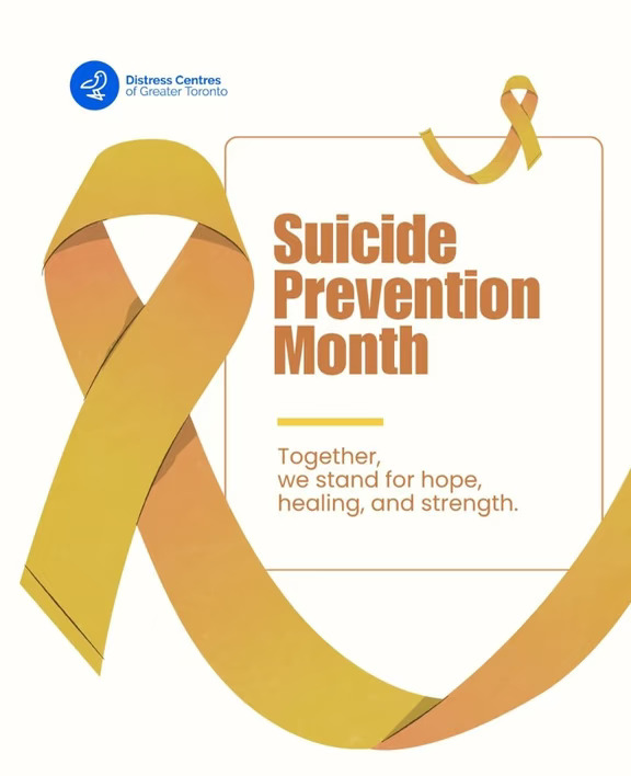 September is Suicide Prevention Month💛
	
This month, we come together to raise awareness, break the silence surrounding suicide, and remind those who may be struggling that support is available and they do not have to face difficult moments alone.
	
At Distress Centres of Greater Toronto, we believe in the power of human connection. A conversation, a listening ear, or simply being there for someone can make a meaningful difference.
	
Througho...